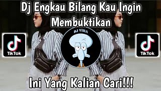 Download lagu DJ ENGKAU BILANG KAU INGIN MEMBUKTIKAN || REMIX TIKTOK VIRAL YANG KALIAN CARI TERBARU 2023 mp3