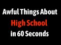 Awful Things About High School In 60 Seconds