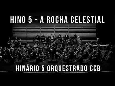 HINO 5 - A Rocha celestial | HINÁRIO 5 ORQUESTRADO CCB