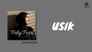 Download lagu FEBY PUTRI - USIK [Lirik Musik] mp3