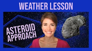 Weather Lessons with Alexandra: Asteroid approach