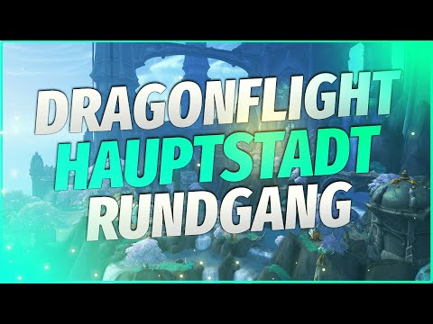 Das ist die neue Hauptstadt in Dragonflight - Valdrakken Rundgang | Doctorio