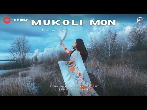 MUKOLI MON _ (REMIX) - | SANNIDHYA BHUYAN x KLANZ | Prod. by _ H M BEAT