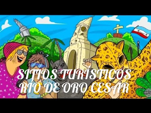 SITIOS TURÍSTICOS RÍO DE ORO CESAR 