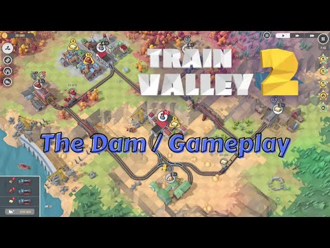 Train Valley 2 The Dam Gameplay / Guide (No Commentary)