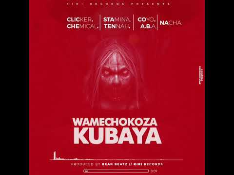 Kiri Records Presents"Wamechokoza Kubaya" FT Stamina,Chemical,Nacha,Kontawa,Tannah,Coyo MC&Clicker