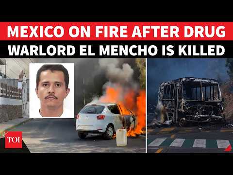 Mexico Highways Burn, Americans Go Into Hiding After Cartel Kingpin El Mencho Is Killed In Raid