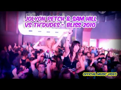 Jolyon Petch & Sam Hill vs Th'Dudes - Bliss 2010 (Music Video)