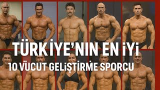 Türkiye'nin En Güçlü 10 Vücut Geliştiricisi Şaşırtacak!