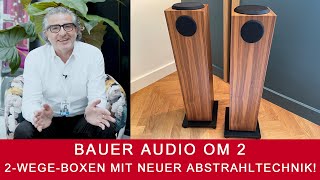 Bauer Audio OM2 | 2-Wege-Lautsprecher mit neuer Abstrahltechnik.