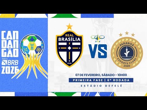 CANDANGÃO BRB 2026 - 6ª RODADA - | REAL BRASÍLIA x PARANOÁ| AO VIVO E COM IMAGENS