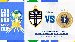 CANDANGÃO BRB 2026 - 6ª RODADA - | REAL BRASÍLIA x PARANOÁ| AO VIVO E COM IMAGENS
