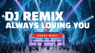 Download lagu DJ Always Loving You – Remix Viral TikTok 2026 mp3