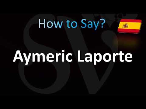 How to Pronounce Aymeric Laporte (Correctly!)