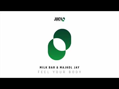 Milk Bar & Majkol Jay - Feel your body