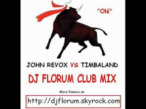 John Revox vs Timbaland -Olé- (DJ FLORUM CLUB MIX)