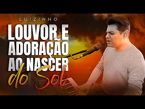 30 minutos de louvor e adoração, com canções inesquecíveis - Luizinho (voz e teclado)