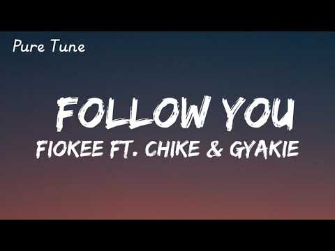 Fiokee - Follow You ft. Chike & Gyakie (official lyrics video)