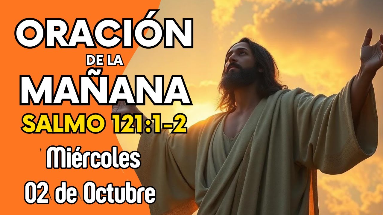 Oración de la mañana del día de hoy miércoles, 2 de octubre de 2024 - Salmo 121:1-2