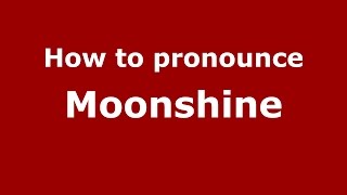 How to pronounce Moonshine