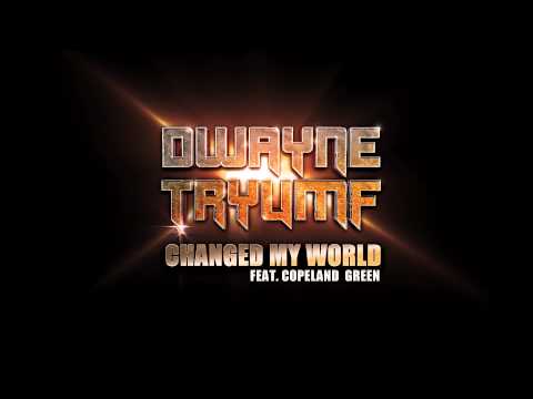 Dwayne Tryumf - Changed My World (ft. Copeland Green)