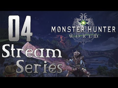 Monster Hunter World - Let's Play Stream Part 4
