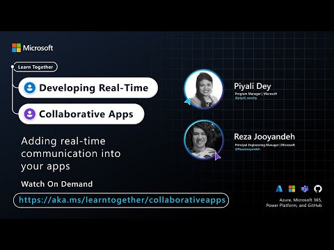 Adding real time communication into your apps with Piyali Dey and Reza Jooyandeh