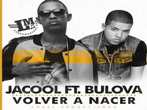 Jacool "El Fenómeno" Ft Bulova - Volver A Nacer [RAP 2014]