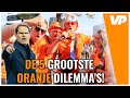 ? Het Oranje-legioen over de 5 grootste Oranje-dilemma's ?