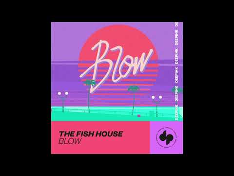 The Fish House - Blow (Original Mix)