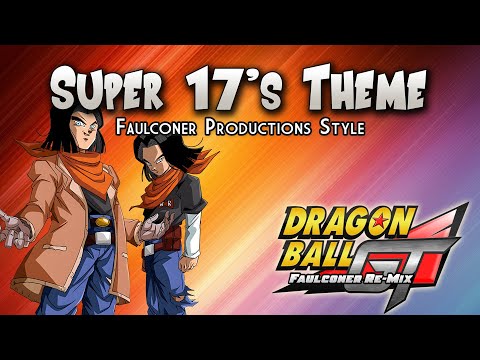 Dragon Ball GT - Super 17's Theme - (Faulconer Re-Mix)