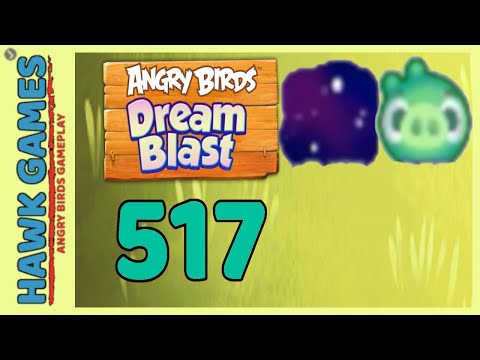 Angry Birds Dream Blast Level 517 - Walkthrough, No Boosters
