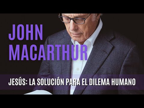 Jesús:La solución para el dilema humano- John MacArthur- 19/12/1976