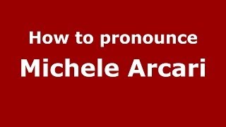 How to pronounce Michele Arcari