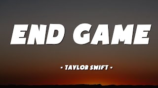 End Game - Taylor Swift (Lyrics)