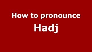How to pronounce Hadj