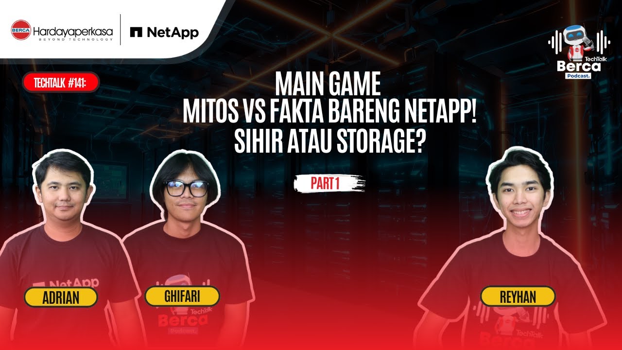 TechTalk Berca Podcast #141: Bongkar Mitos NetApp di Era AI! Kapan lagi punya solusi selengkap ini?