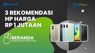 Pas di Kantong, Ini 3 Rekomendasi HP Murah Meriah Spek Dewa, Harga Cuma Rp 1 Jutaan