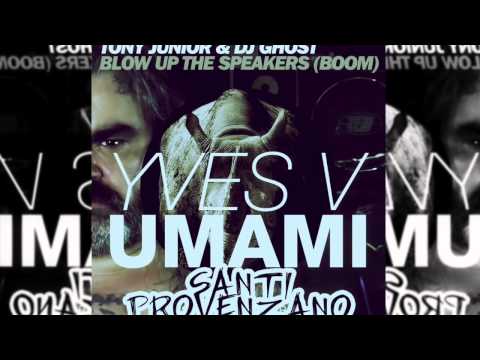 Yves V vs Tony Junior, DJ Ghost - Blow Up The Umami (Santi Provenzano Mashup)