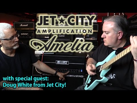 Jet City Amps AMELIA - Overview with Doug White of Jet City Amplification