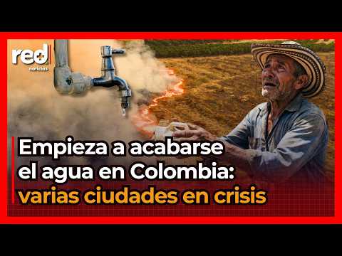 Empieza la escasez de agua en Colombia: ciudades y regiones entran en CRISIS por desabastecimiento
