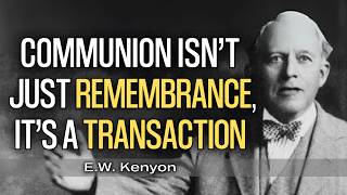 The Shocking Truth About Healing Hidden in the Lord’s Supper | E.W. Kenyon Teachings