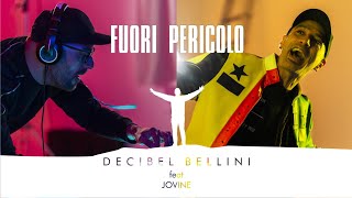 Decibel Bellini ft  Jovine - FUORI PERICOLO