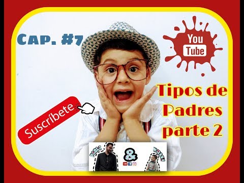 Cap. #7 Tipos de padres pt. 2