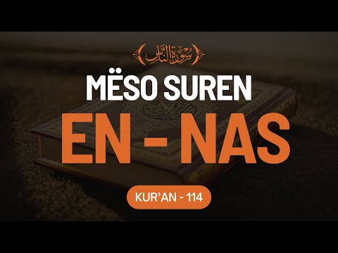 Mëso suren En-Naas - {Surja En Nas }   {Kur’an : 114} #EnNaas #surahnaas