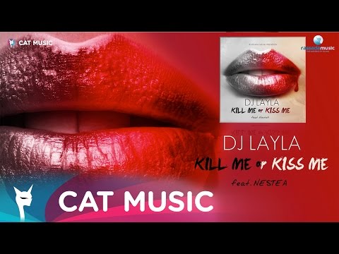 Dj Layla ft. NesteA - Kill Me Or Kiss Me (Lyric Video)