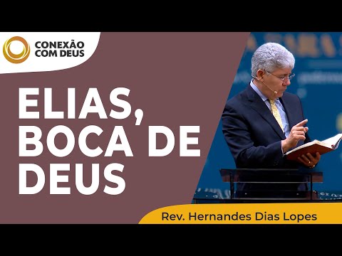 ELIAS, MOUTH OF GOD | Connection with God | Rev. Hernandes Dias Lopes | IPP