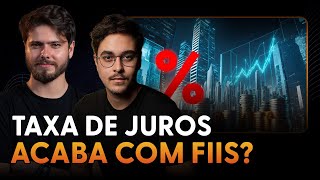 TAXA DE JUROS VAI ACABAR COM OS FIIS?