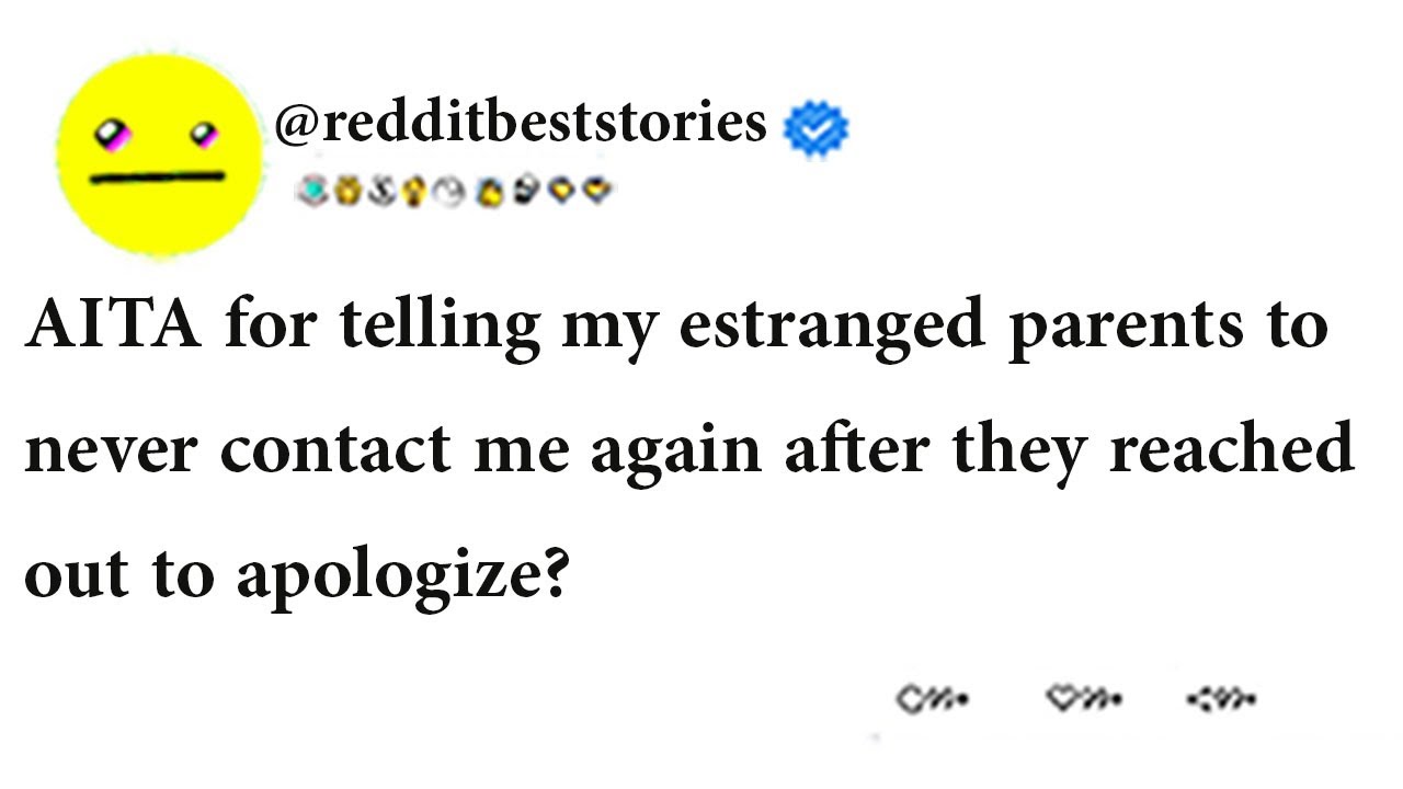 AITA for telling my estranged parents to never contact me again after they reached out to apologize?