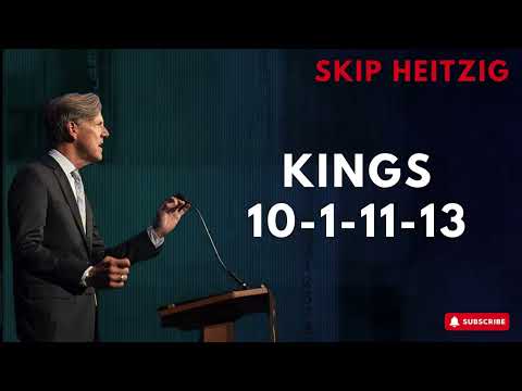 Podcast SkipHeitzig | Kings 10 1 11 13